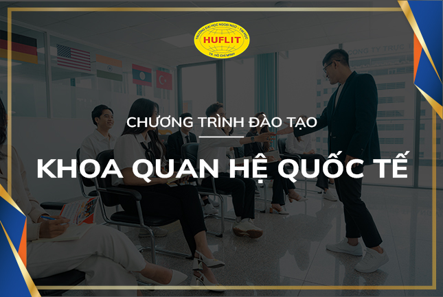 Chương trình đào tạo Khoa Quan hệ Quốc tế HUFLIT