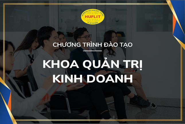 Chương trình đào tạo khoa Quản trị kinh doanh HUFLIT