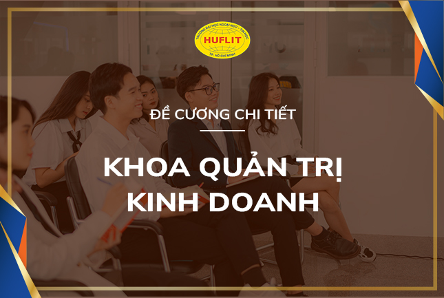 Đề cương chi tiết của Khoa Quản trị kinh doanh HUFLIT